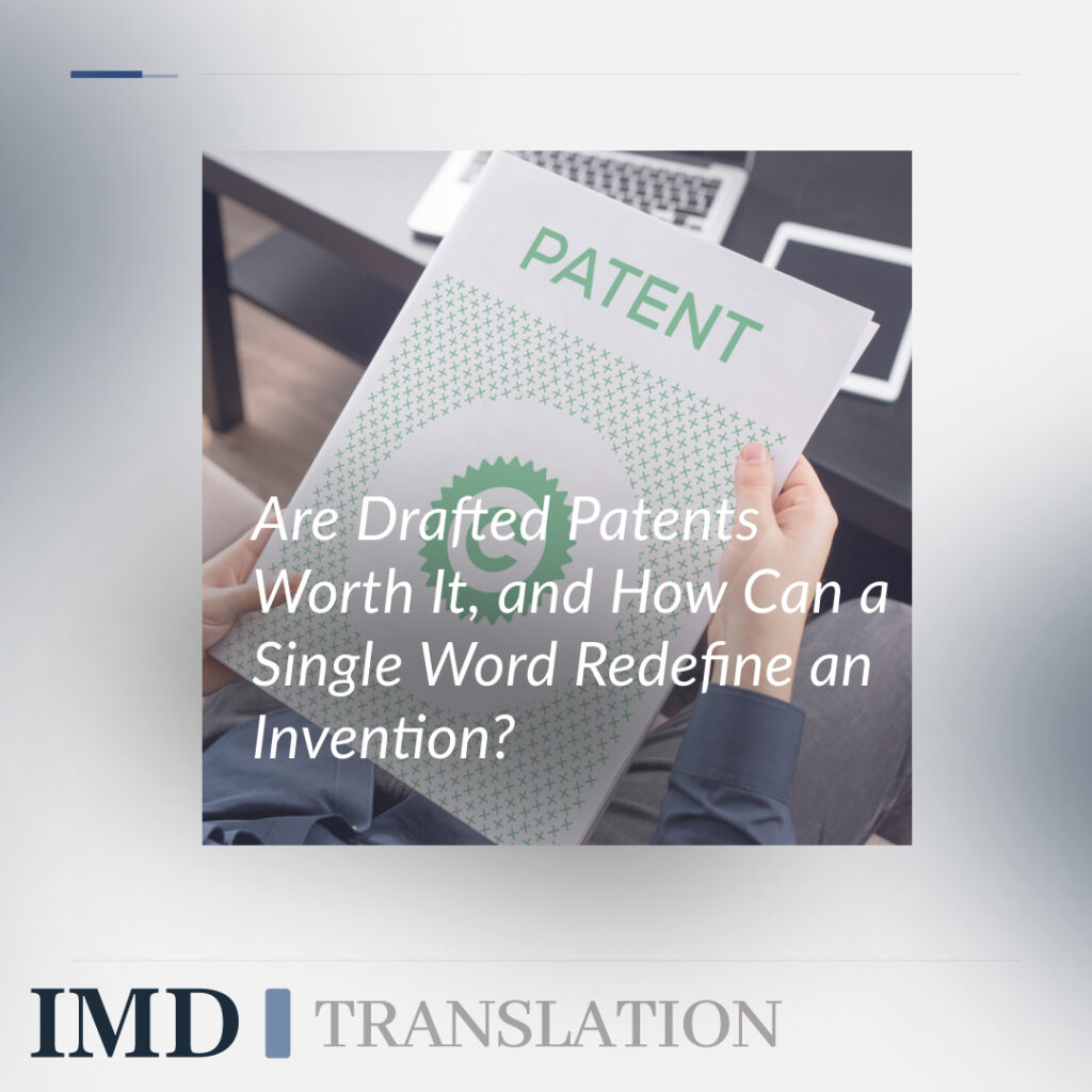 Are Drafted Patents Worth It, and How Can a Single Word Redefine an Invention?